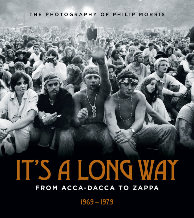 It&rsquo;s a Long Way: From Acca-Dacca to Zappa 1969&ndash;1979 by Philip Morris