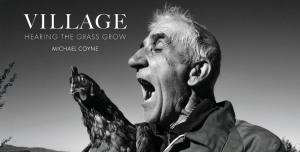 Village &ndash; hearing the grass grow by Michael Coyne